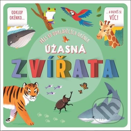 Úžasná zvířata (Přes 60 odklápěcích okének)