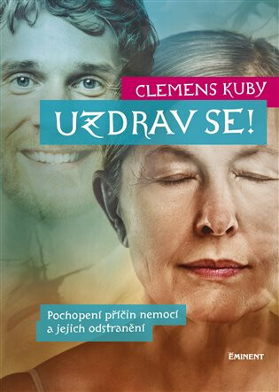 Uzdrav se! - Pochopení příčin nemocí a jejich odstranění