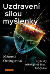 Uzdravení silou myšlenky (Myšlenky ovlivňují váš život každý den) - kniha z kategorie Seberozvoj
