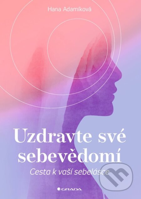 Uzdravte své sebevědomí (Cesta k vaší sebelásce)
