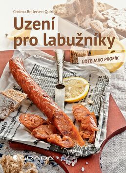 Uzení pro labužníky - Uďte jako profík - Cosima Bellersen Quirini