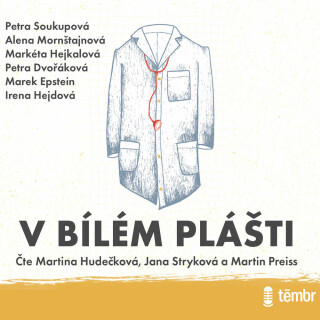 V bílém plášti - Petra Soukupová, Markéta Hejkalová, Petra Dvořáková, Marek Epstein, Alena Mornštajnová, Irena Hejdová