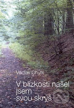 V blízkosti našel jsem svou skrýš
