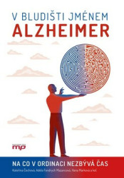 V bludišti jménem Alzheimer (Na co v ordinaci nezbývá čas) - kniha z kategorie Psychologie