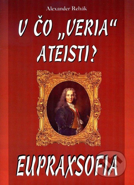 V čo "veria" Ateisti? (Eupraxsofia)