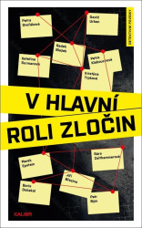 V hlavní roli zločin - Boris Dočekal, David Urban, Jiří Březina, Kateřina Surmanová, Kristýna Trpková, Marek Epstein, Petr Bým, Petra Dvořáková,…