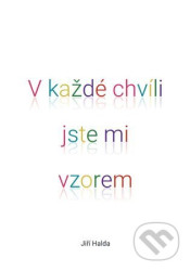 V každé chvíli jste mi vzorem