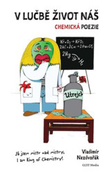 V lučbě život náš (Chemická poezie)