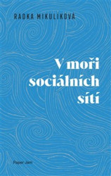 V moři sociálních sítí - Radka Mikulíková