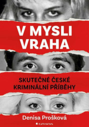 V mysli vraha (Skutečné české kriminální případy) - Denisa Prošková