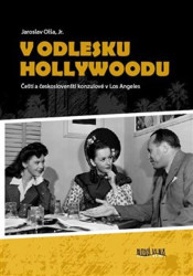 V odlesku Hollywoodu (Čeští a českoslovenští konzulové v Los Angeles) - kniha z kategorie 20. století