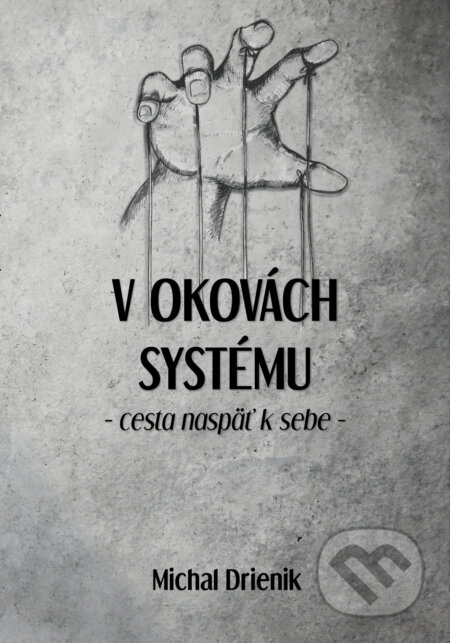 V okovách systému (Cesta naspäť k sebe)
