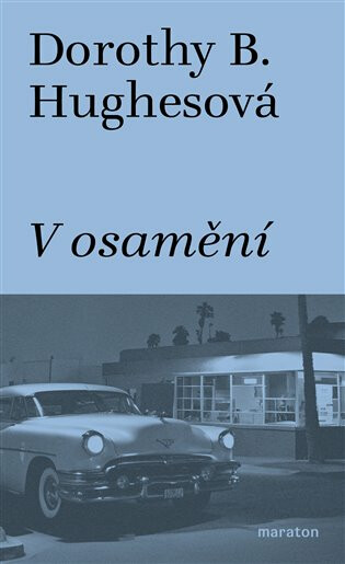 V osamění - Dorothy B.  Hughesová