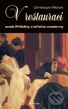V restauraci (aneb Příběhy z břicha moderny)
