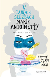 V tajných službách Marie Antoinetty: Krvavé zlato Inků - kniha z kategorie Detektivky