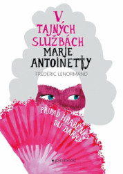 V tajných službách Marie Antoinetty: Případ hraběnky du Barry - kniha z kategorie Detektivky, thrillery a horory