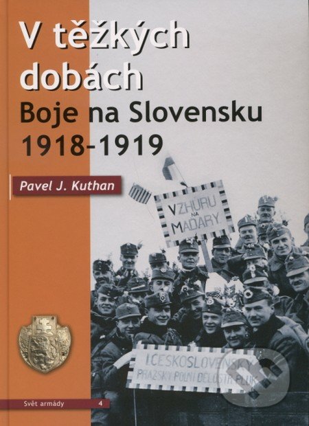V těžkých dobách (Boje na Slovensku 1918 - 1919)