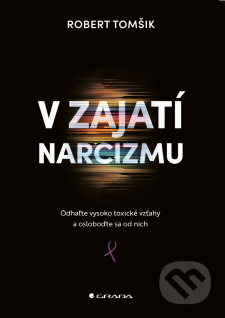 V zajatí narcizmu (Odhaľte vysoko toxické vzťahy)