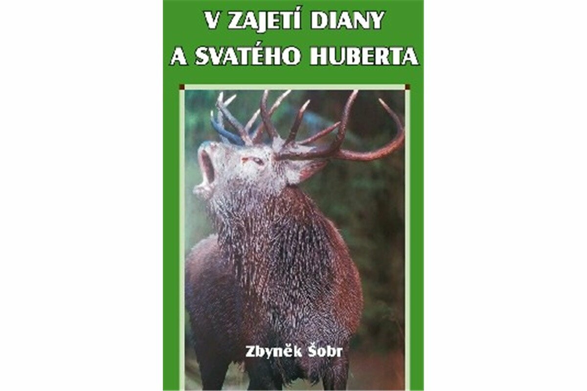 V zajetí Diany a svatého Huberta - Zbyněk Šobr