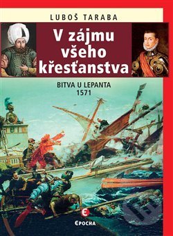 V zájmu všeho křesťanstva (Lepanto 1571)