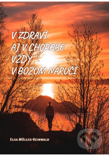 V zdraví aj chorobe vždy v Božom náručí