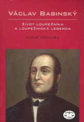 Václav Babinský (Život loupežníka a loupežnická legenda) - kniha z kategorie Životopisy
