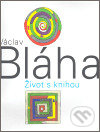 Václav Bláha. Život s knihou