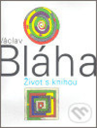 Václav Bláha. Život s knihou