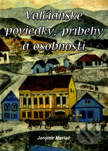 Valčianske poviedky, príbehy a osobnosti
