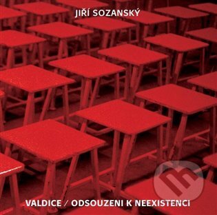 Valdice / Odsouzeni k neexistenci