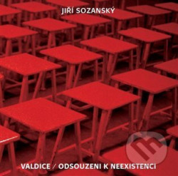 Valdice / Odsouzeni k neexistenci