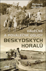 Válečné a poválečné osudy beskydských horalů
