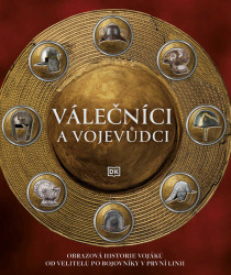 Válečníci a vojevůdci (Obrazová historie vojáků od velitelů po bojovníky v první linii) - kniha z kategorie Thrillery