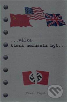 Válka, která nemusela být...