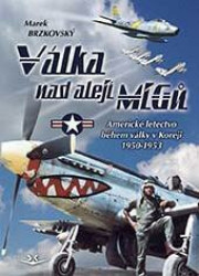 Válka nad alejí MiGů (Americké letectvo během války v Koreji 1950-1953) - kniha z kategorie Vojenství