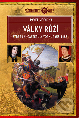 Války růží (Střet Lancasterů a Yorků 1455–1485)