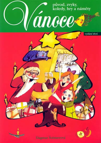 Vánoce - původ, zvyky, koledy, hry a náměty - Dagmar Šottnerová