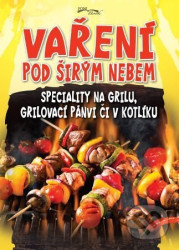 Vaření pod širým nebem - Speciality na grilu, grilovací pánvi či v kotlíku