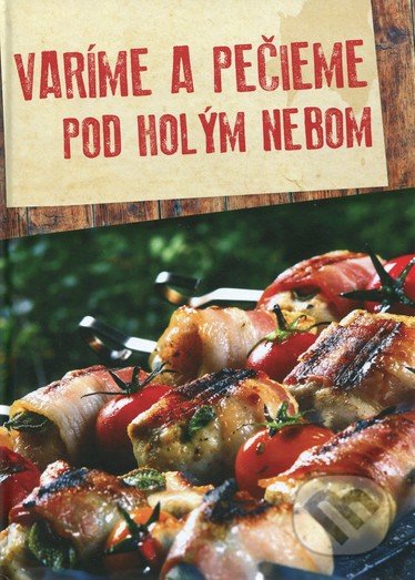 Varíme a pečieme pod holým nebom