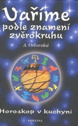Vaříme podle znamení zvěrokruhu (Horoskop v kuchyni) - kniha z kategorie Astrologie