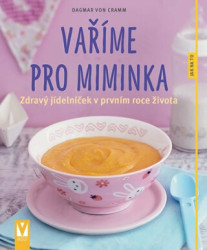 Vaříme pro miminka (Zdravý jídelníček v prvním roce života) - kniha z kategorie Kuchařky