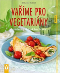 Vaříme pro vegetariány (Zeleninový zážitek bez hranic) - kniha z kategorie Kuchařky