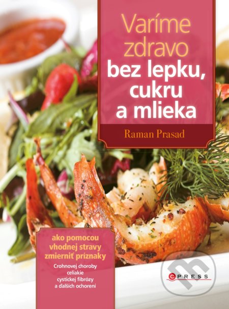 Varíme zdravo bez lepku, cukru a mlieka