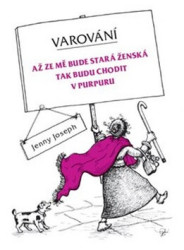 Varování (Až ze mě bude stará ženská tak budu chodit v purpuru) - kniha z kategorie Poezie