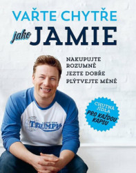 Vařte chytře jako Jamie (Nakupujte rozumně, Jezte dobře, Plýtvejte méně) - kniha z kategorie Od známých osobností