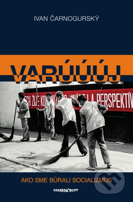 Varúúúj (Ako sme búrali socializmus)