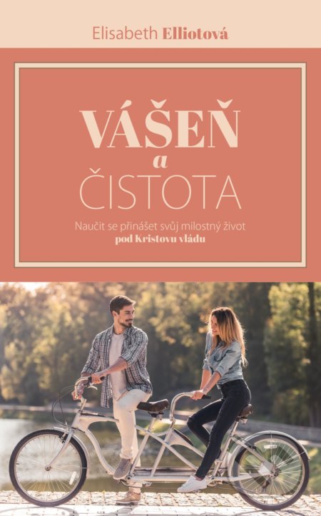Vášeň a čistota (Naučit se přinášet svůj milostný život pod Kristovu vládu) - kniha z kategorie Zdraví a životní styl