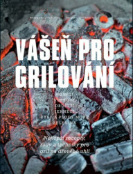 Vášeň pro grilování (Nejlepší recepty, rady a techniky pro gril na dřevěné uhlí) - kniha z kategorie Podle úpravy