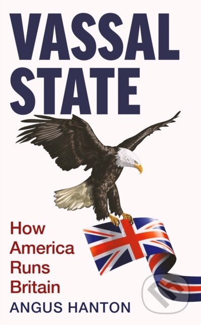 Vassal State (How America Runs Britain)