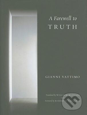 Vattimo, G: Farewell to Truth